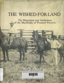 Book, WG Manifold, The wished-for-land : the migration and settlement of the Manifolds of western Victoria, 1984