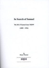 Book, Diana Wheeler, In Search of Samuel - The Life of Samuel Jane Tripp. 1885 - 1956, August 2000