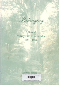 Book, Alan N Banks, Belonging : a story of family life in Australia 1841 -1994, 1994