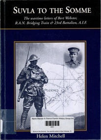 Book, Bert Webster et al, Suvla to the Somme : the wartime letters of Bert Webster, RAN bridging train & 23rd Battalion, AIF, 2001