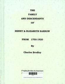 Book, Charles Brodley, The family and descendants of Henry & Elizabeth Barrow from 1750-1920