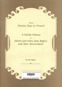 Book, AW Raglus, From pioneer days to present : a family history of Alfred and Mary Jane Raglus and their descendants, 1986