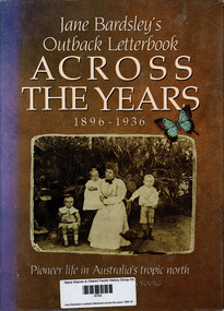 Book, Jane Bardsley et al, Jane Bardsley's outback letterbook across the years 1896-1936, 1987