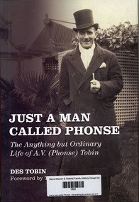 Book, Des Tobin, Just a man called Phonse : the anything but ordinary life of A. V. (Phonse) Tobin, 2018