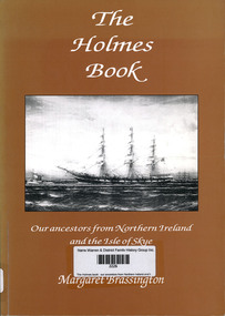 Book, Margaret Brassington, The Holmes book : our ancestors from Northern Ireland and the Isle of Skye : including the names Ward, McKenzie, Jackson, Bell, Smiley, Hoey, McKinnon, McPherson, McGillivray, McInnes, 2003