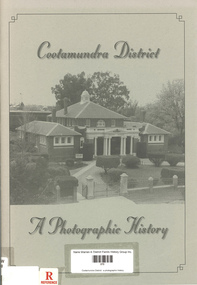 Book, Cootamundra Local History Society, Cootamundra District : a photographic history, 1989