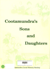 Book, Cootamundra Local History Society, Cootamundra's son's and daughters : a collection of family stories from the Cootamundra district, 2002