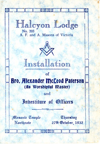 Programme, Halcyon Lodge no 393 Masonic Lodge invitation to Installation of Worshipful Master, Alexander McLeod Paterson and Investiture of Officers at Masonic Temple, Northcote, 27 October 1932