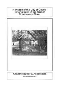 Book, Graeme Butler & Associates, Heritage of the City of Casey : Historic sites in the former Cranbourne Shire, 1996