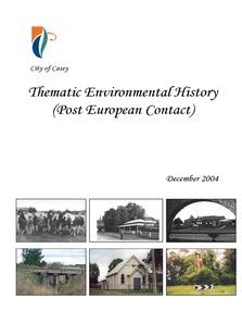 Book, Context Pty Ltd, City of Casey Heritage Study 2004 (Post European Contact) Volume 1: Thematic Environmental History, 2004