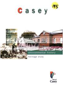 Book, Graeme Butler & Associates, City of Casey Heritage Study : Environmental History, 1998
