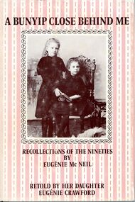 Book, Eugenie McNeil, A bunyip close behind me : recollections of the nineties