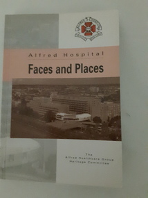 Book - Paper back book, Alfred Hospital heritage committee, Alfred Hospital - faces and places, 1966