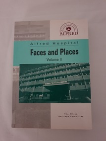 Book - Paper back book, Alfred Hospital - faces and places volume II, 1996