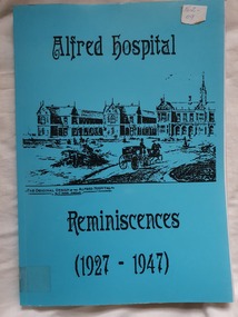 Book - Paperback book, Alfred Hospital Reminiscenses (1927-1947), March 1990