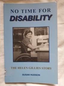 Book - Paperback book, Susan Hudson, No time for disability - the Helen Gillies story, 2003