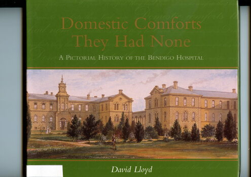 Hard cover illustrated book with green background, title on front cover and spine. Coloured print of the Bendigo Gold District Hospital [ca 1880']. Dustjacket same format. 
Contains a history of the Bendigo Hospital from its beginning in 1853, with the erection of a small slab and stone hospital to care for the diggers on the Bendigo goldfields, and its growth to a large regional medical institution.