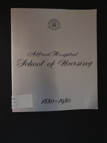 Booklet - Illustrated booklet, Alfred Hospital School of Nursing, Alfred Hospital School of Nursing 1880-1980, 1980