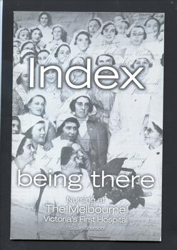 Booklet with black and white photograph of Miss jane Bell (Lady Superintendent 1910-1934) with her nursing staff on retirement in 1934, with handwriting overlay on front cover. This is index for the book - being there: nursing at 'The Melbourne' Victoria's first Hospital.