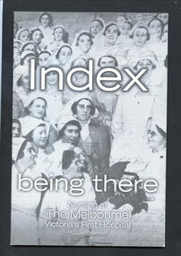 Booklet with black and white photograph of Miss jane Bell (Lady Superintendent 1910-1934) with her nursing staff on retirement in 1934, with handwriting overlay on front cover. This is index for the book - being there: nursing at 'The Melbourne' Victoria's first Hospital.