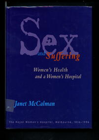 Illustrated hard cover book. Contains an absorbing social history of women's health seen through the workings of Australia's oldest women's hospital: the Royal Women's Hospital, from 1856-1996.