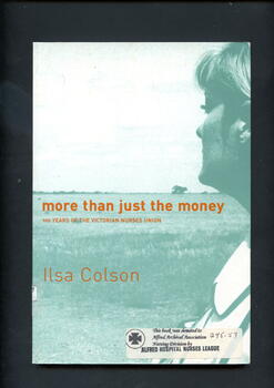 Illustrated paperback book contains a social history of the Australian Nursing Federation, Victorian Branch. To work out the future direction of nursing it is essential that we understand its past, and documented in these pages are the struggles and victories told in the words of its members, both past and present.