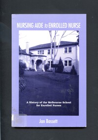 Illustrated paperback book with black and white photograph of "Kingsfold" 376 Toorak Rd South Yarra on cover.
Contains a history of the Melbourne School for Enrolled Nurses (formerly the Melbourne Nursing Aide School) from its opening in 1950 until its closure in 1992.