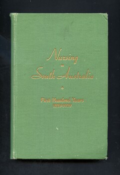 Illustrated hard cover book in green background. 
Contains a history of nursing in South Australia from 1837-1937.
