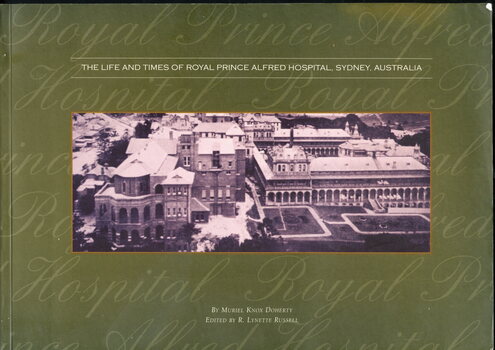 Illustrated paperback book with black and white photo of RPA hospital on cover. 
Contains a history of Royal Prince Alfred Hospital, Sydney.