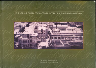 Illustrated paperback book with black and white photo of RPA hospital on cover. 
Contains a history of Royal Prince Alfred Hospital, Sydney.