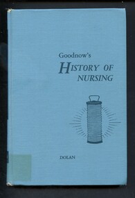 Book - Illustrated Book, Josephine Alyose Dolan 1913-2004 et al, Goodnow's History of nursing, 1964