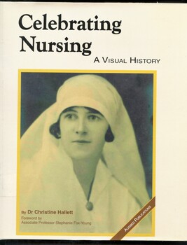 Hard cover, illustrated Book with photo of headshot of Nurse in uniform. Title in black print -Celebrating Nursing A Visual History