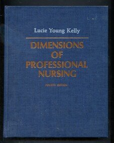 Blue hardcover book titled Dimensions of Professional Nursing by Lucie Young Kelly- name and title embossed into cover. 