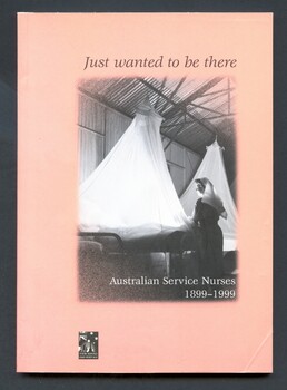 Illustrated book with dust pink cover. Front cover has a black and white photograph of a nurse with two hospital beds covered with mosquito tents (No 74 Camp Hospital, Katherine, NT, 1945)  Below this is a small rectangular  illustration and words: their service our heritage. 