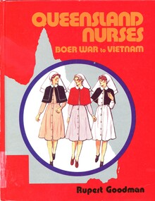 Illustrated book with red cover. The front cover has an outline of Queensland on which is printed an illustration of three women in the uniforms of the three military nursing services within a blue circle, including title. On the back cover in black print on a yellow rectangle the AANS pledge of service. Above this is an illustration of the Australian Commonwealth Military Forces badge, and below is the badge of the Royal Australian Army Nursing Corps.