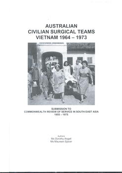 Front cover of 'Australian Civilian Surgical Teams Vietnam: submission to Commonwealth review of service in South East Asia 1955-1975' Angell & Spicer, 1995