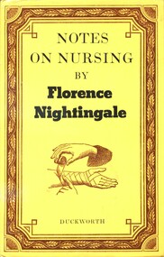 Book with dustjacket. Book has a dark blue cover, with abbreviated title, author's and publisher's names embossed in gilt on the spine. Dustjacket has a yellow background, the front of which has a decorative brown border within which abbreviated title, author's and publisher's name printed in black along with an illustration of two hands bandaging a third hand/arm (brown ink). This book was intended "to give hints for thought to women who have personal charge of the health of others...Knowledge which everyone ought to have-distinct from medical knowledge, which only a professional can have".
