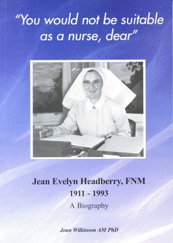 Illustrated paperback book with blue cover. Title (white and black ink) and author's name are printed on the front cover along with a black and white photograph of a woman wearing glasses in a trained nurse's uniform with veil (Jean Headberry [ca.1950]). Biography of Jean Evelyn Headberry, Alfred Hospital nursing graduate, army nurse, and later Dean of the Melbourne School of Nursing.