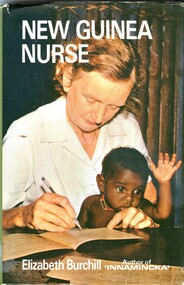 Illustrated book with dust jacket. Book has a light green cover with title, author's name, publisher's name and logo embossed in gilt on the spine. Dust jacket has a photograph of a woman (Elizabeth Burchill) and baby as background to the front, with title and author's name printed in white. Elizabeth Burchill offers a personal account of her experiences working as a nurse in Papua New Guinea during the 1960's. The book provides insights into the medical challenges, cultural differences and daily life of nurses serving a population with unique health needs and beliefs, including encounters with traditional practices and the establishment of medical facilities in remote areas.