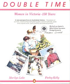 Illustrated book with white front cover that has four coloured illustrations of women in various activities. This book explores the experiences of women in Victoria over 150 years, highlighting their diverse roles in public and private life. It features more than fifty women, from convicts to nuns, actresses to soldiers, settlers to writers, and housewives to political activists, showcasing their social and personal diversity. 