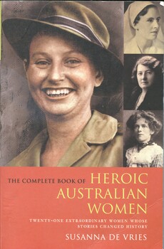 Illustrated paperback book, with brown and green cover. On the front cover is one large and three small photographs Of women (the large photograph is of Vivian Bullwinkel, top right - Joyce Tweedle, centre -Myrtle Rose White, bottom right - Jeannie Gunn). Providing inspiration for contemporary women, this book profiles 21 individuals who faced different tests - harshness of the Australian outback, but when encountering adversity, even death, each proved her mettle, showing what it takes to be a truly heroic Australian.