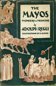 Book - Illustrated book, Adolph Regli 1896-1952 et al, The Mayos - pioneers in medicine, 1942