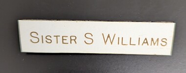 Name badge 'SISTER S WILLIAMS'