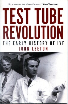 Front cover of book 'Test tube revvolution: the early history of IVF' by John Leeton (2013)