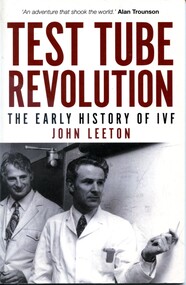 Front cover of book 'Test tube revvolution: the early history of IVF' by John Leeton (2013)