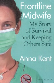 Front cover of book 'Frontline midwife, my story of survival and keeping others safe' by Anna Kent 2022