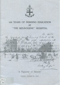 Front cover of 100 years of nursing education at " The Melbourne" Hospital - a vignette of history by Susan Sherson 1990