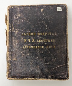 Front cover of Alfred Hospital N.T.S. Lectures Attendance Book 1911-1926
