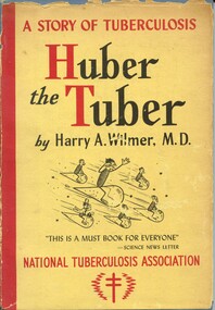 Front of dustjacket of 'Huber the Tuber - a story of tuberculosis' Harry A Wilmer, 1948