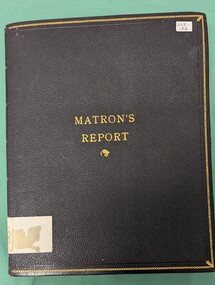Front cover of 'Matron's report', Alfred Hospital 1946-1954